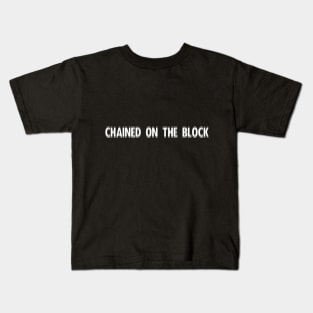 Chanined On The Block Exchange Blockchain Kids T-Shirt